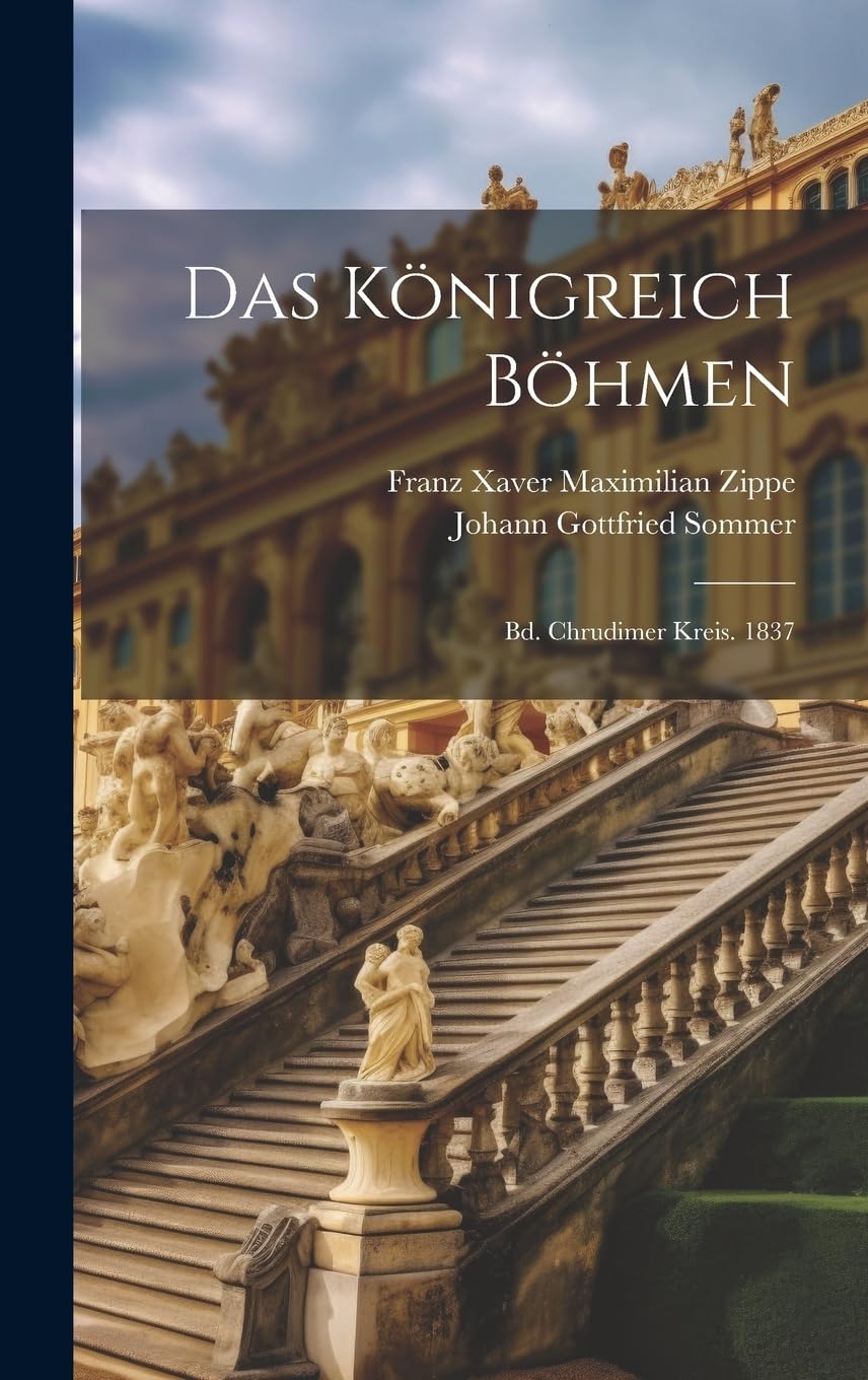 Das Königreich Böhmen: Bd. Chrudimer Kreis. 1837 Business, Finance & Career