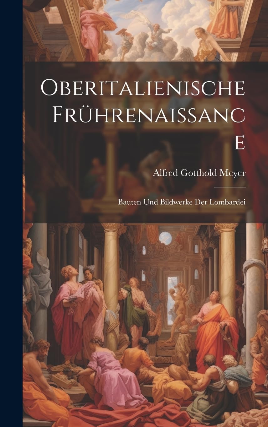 Oberitalienische Frührenaissance: Bauten Und Bildwerke Der Lombardei Film, Art & Culture