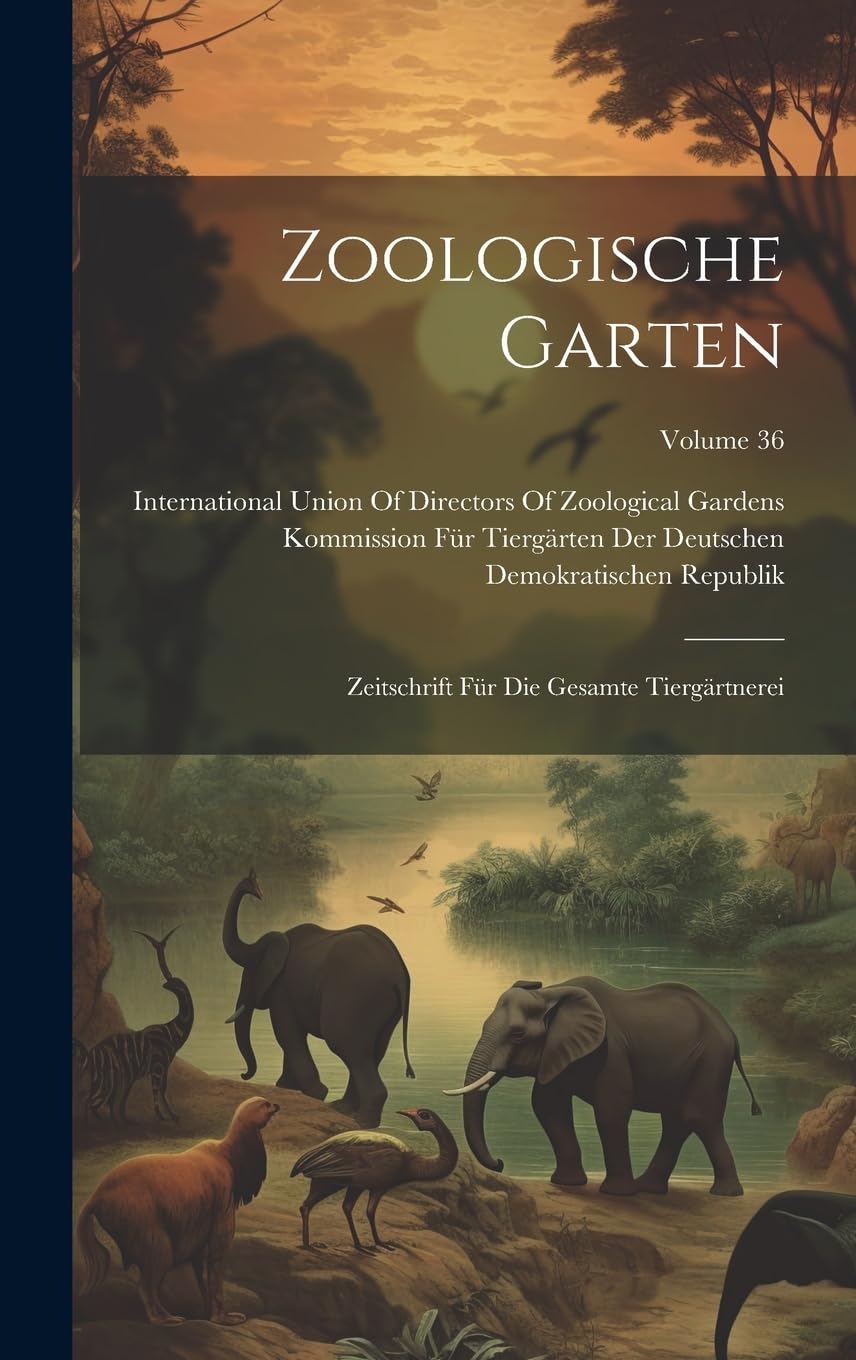 Zoologische Garten: Zeitschrift Für Die Gesamte Tiergärtnerei; Volume 36 Mathematics
