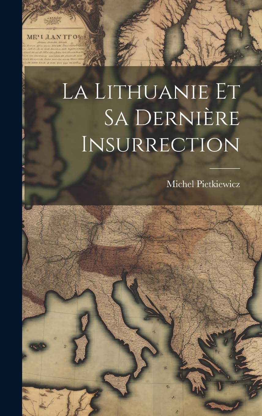 La Lithuanie Et Sa Dernière Insurrection Politics & History
