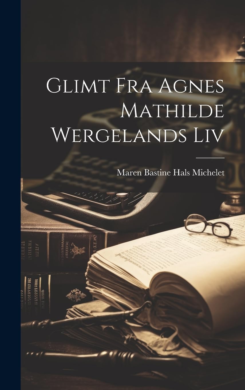 Glimt Fra Agnes Mathilde Wergelands Liv Books