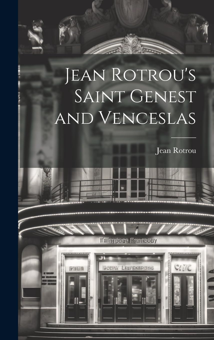 Jean Rotrou's Saint Genest and Venceslas Drama