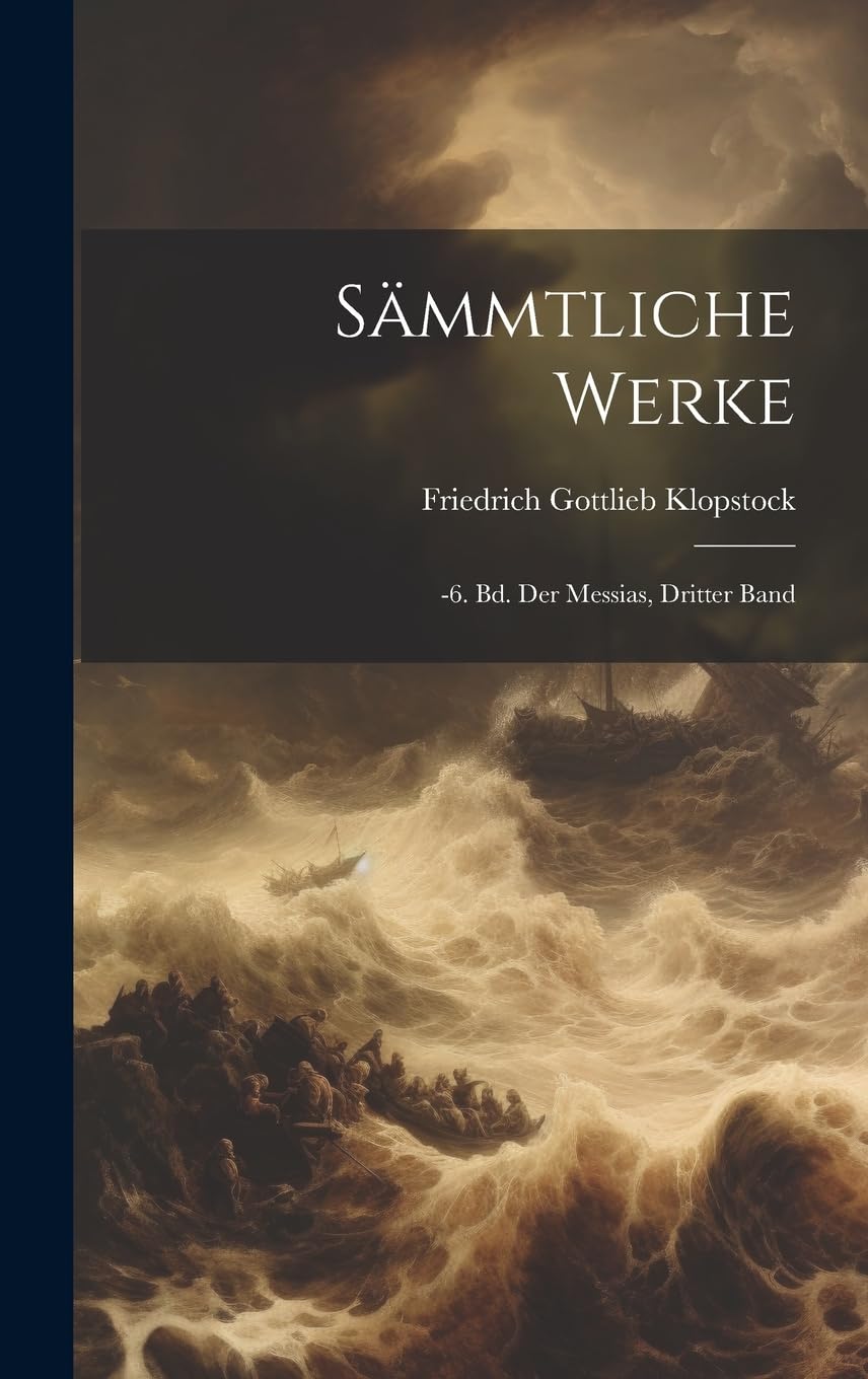 Sämmtliche Werke: -6. Bd. Der Messias, Dritter Band Poetry