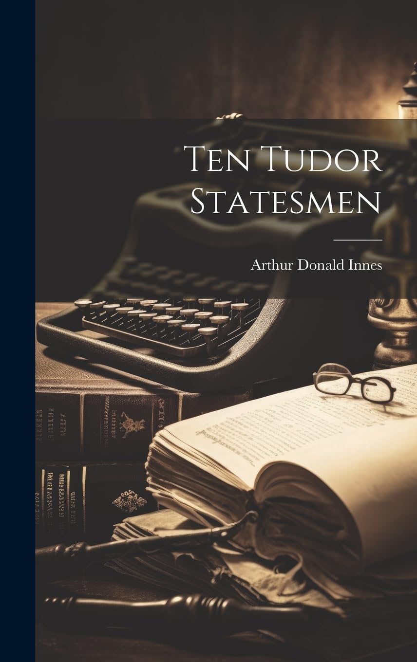 Ten Tudor Statesmen Memories