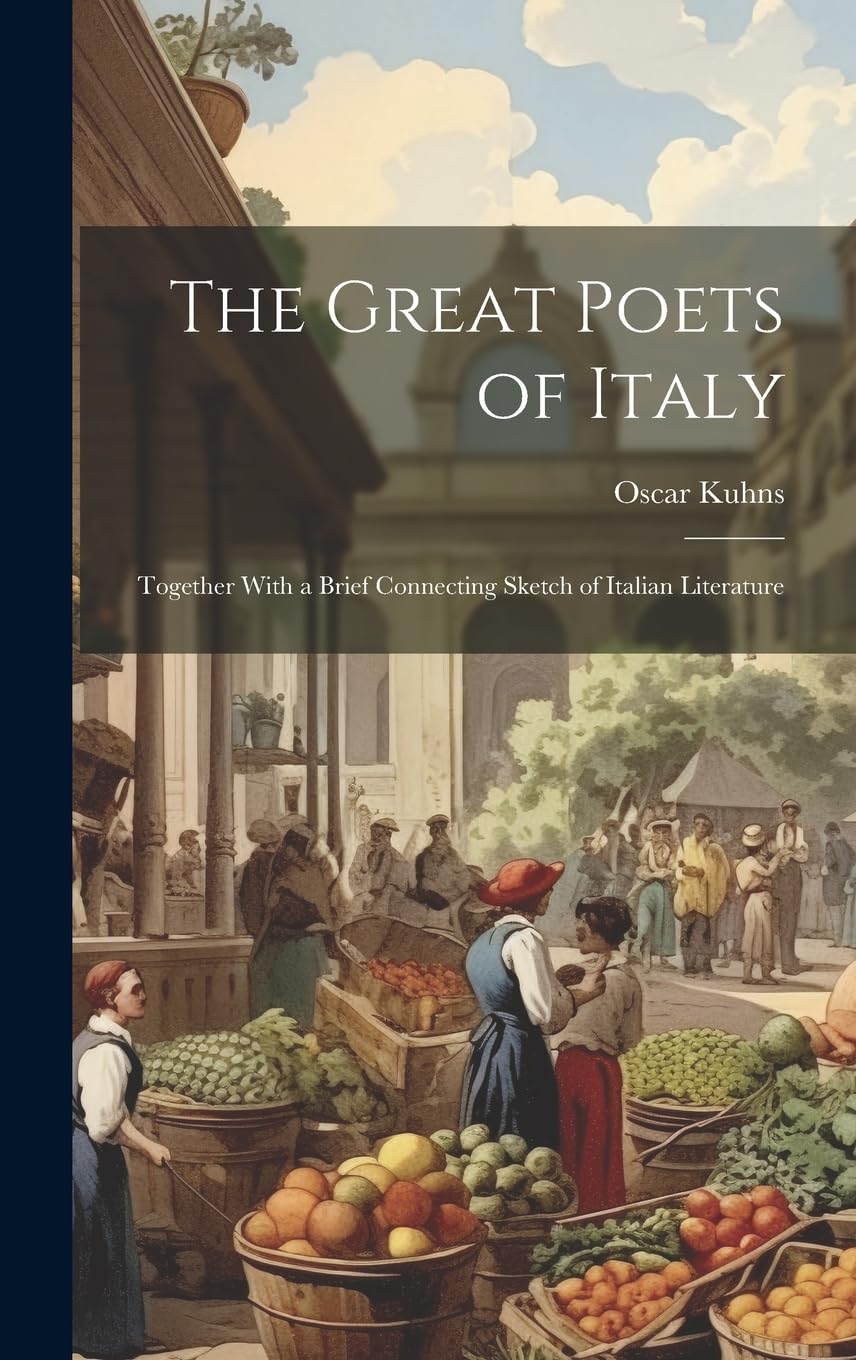 The Great Poets of Italy: Together With a Brief Connecting Sketch of Italian Literature Poetry