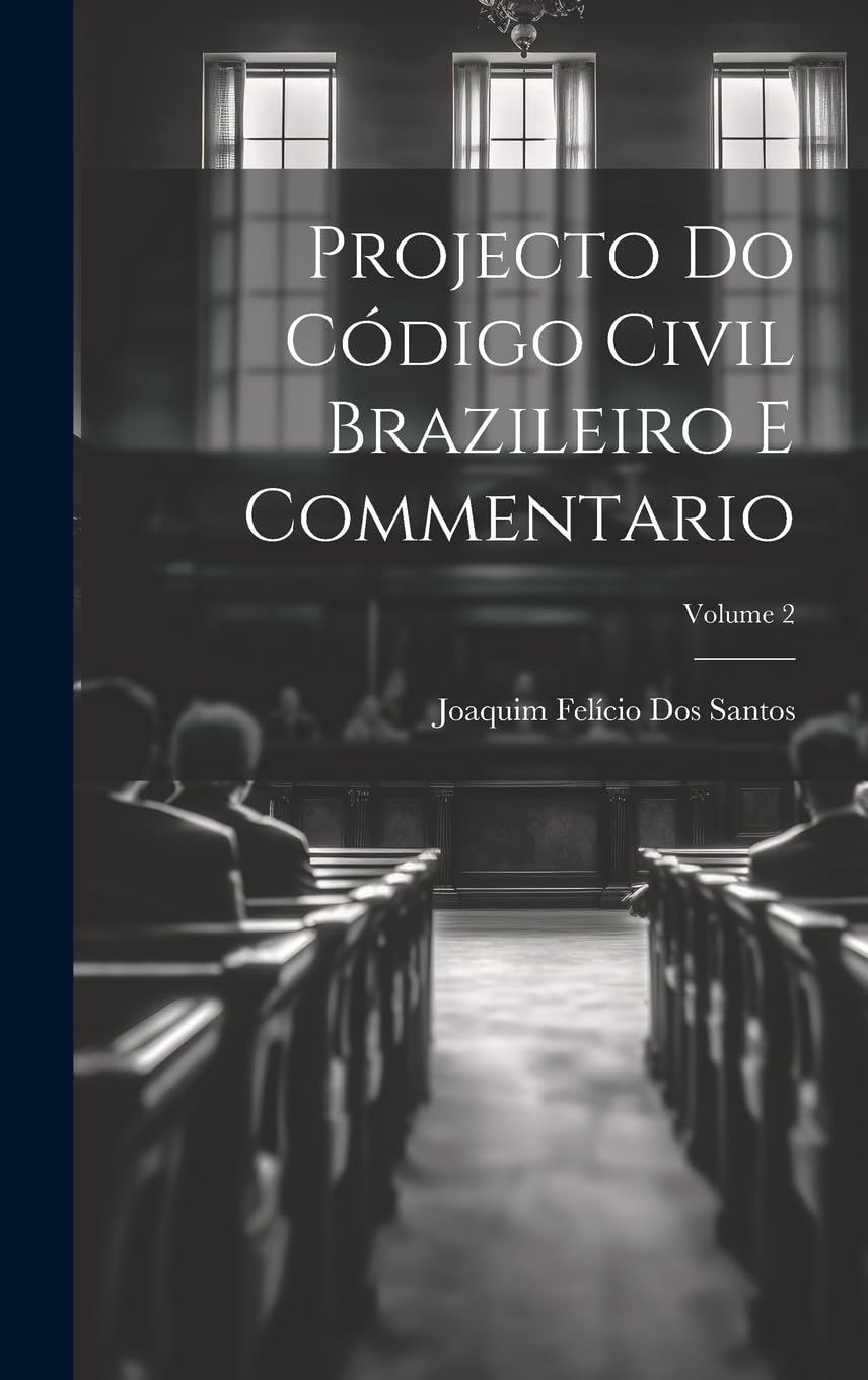 Projecto Do Código Civil Brazileiro E Commentario; Volume 2 Law