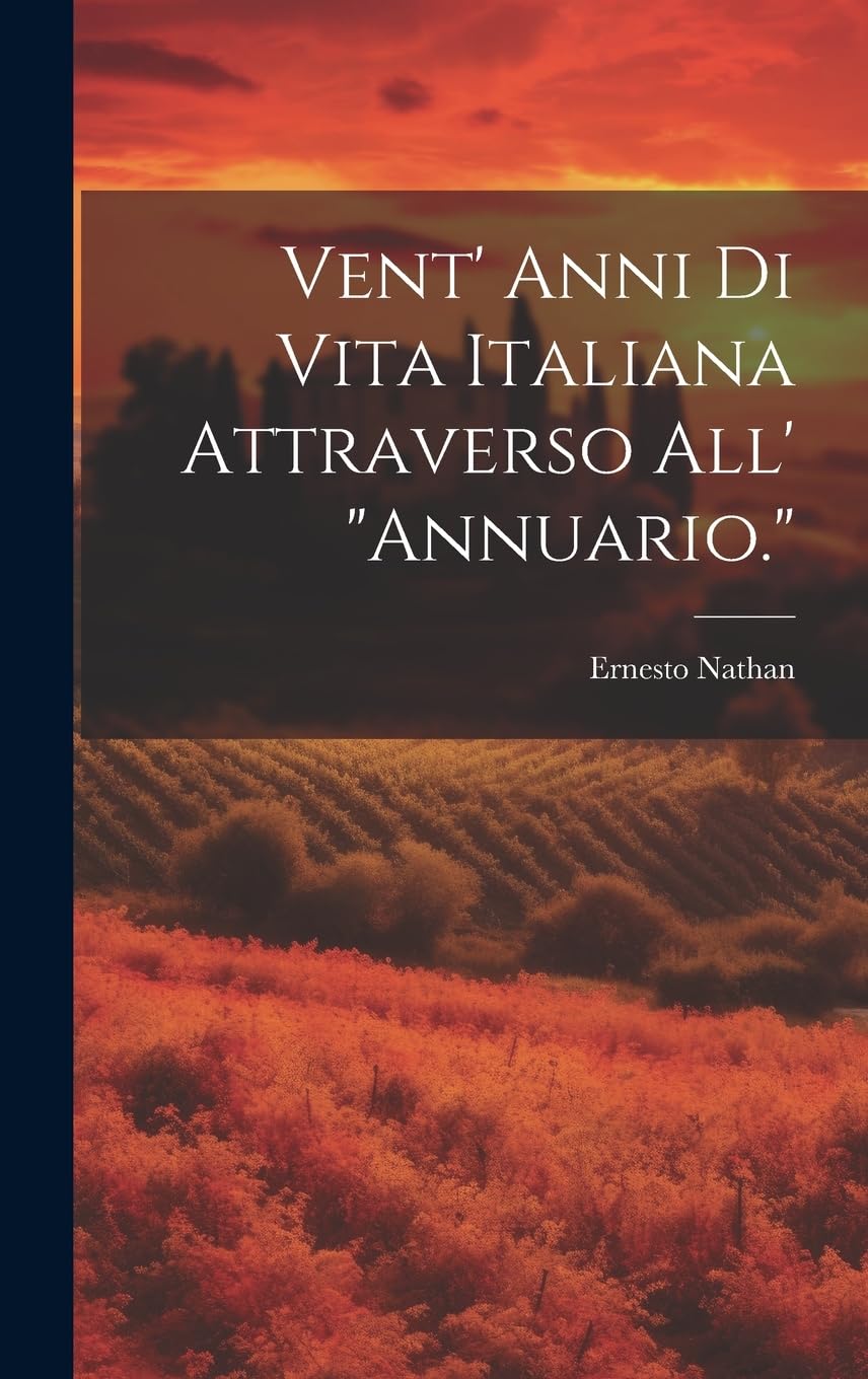 Vent' Anni Di Vita Italiana Attraverso All' "Annuario." Business, Finance & Career