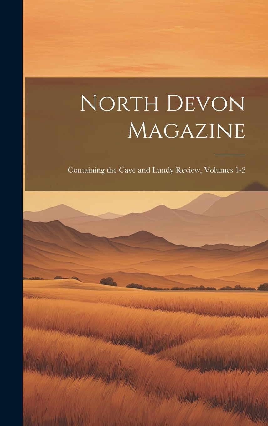 North Devon Magazine: Containing the Cave and Lundy Review, Volumes 1-2 Mathematics