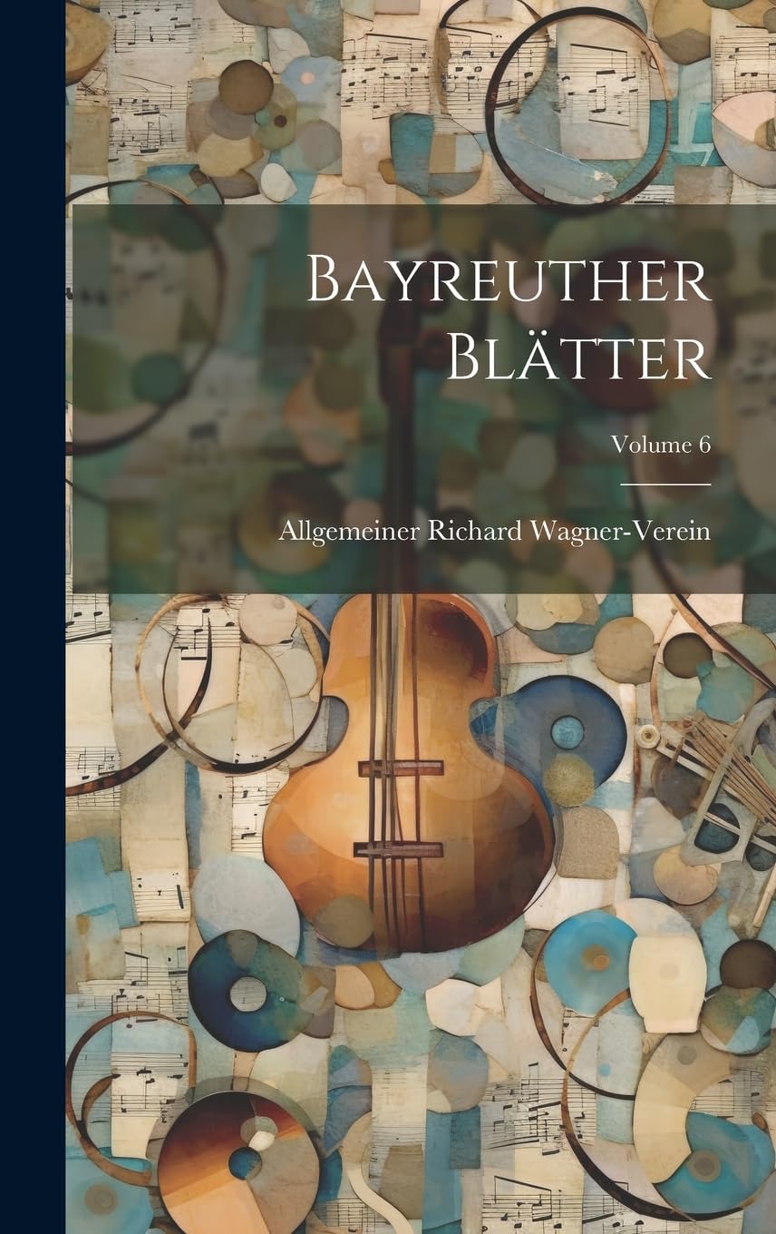 Bayreuther Blätter; Volume 6 Arts & Music