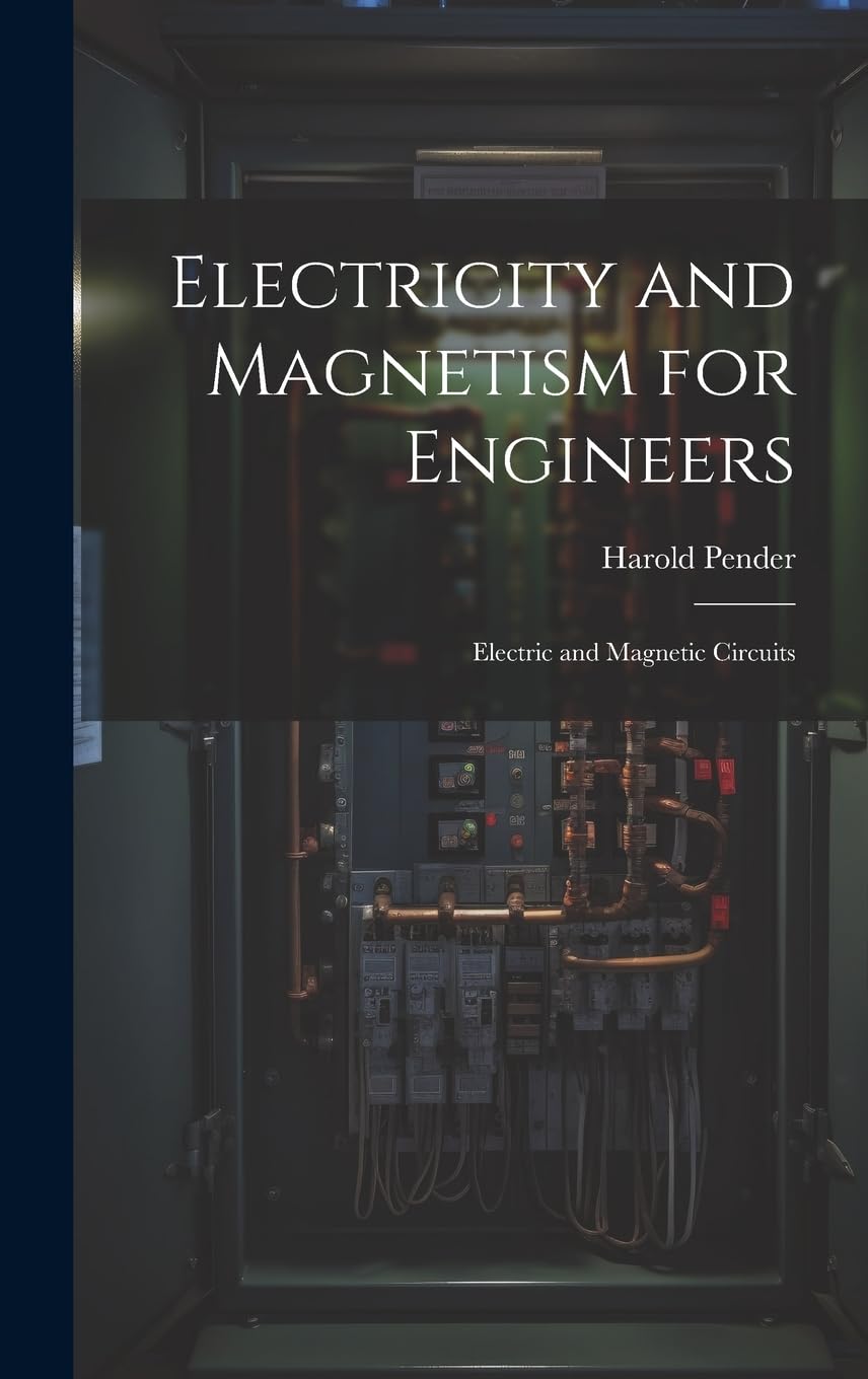 Electricity and Magnetism for Engineers: Electric and Magnetic Circuits Business & Technology