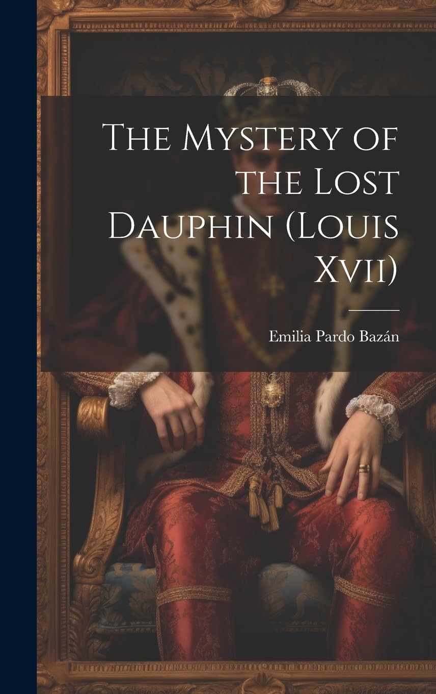 The Mystery of the Lost Dauphin (Louis Xvii) Historical Fiction