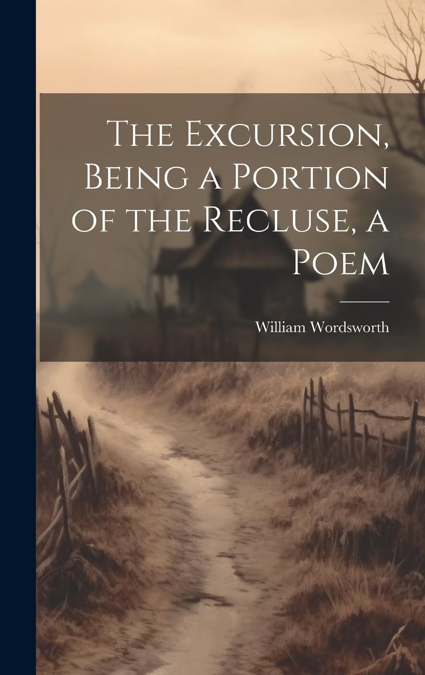 The Excursion, Being a Portion of the Recluse, a Poem Drama