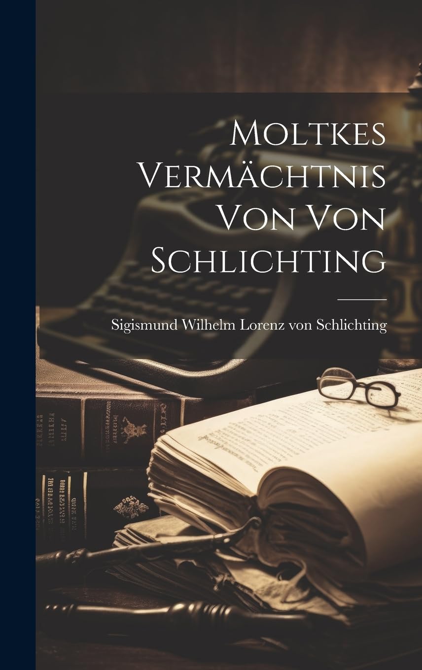 Moltkes Vermächtnis von von Schlichting Memories