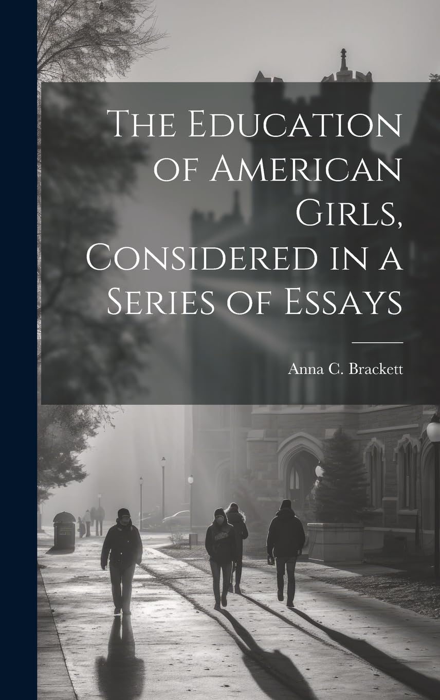 The Education of American Girls, Considered in a Series of Essays Education & Training