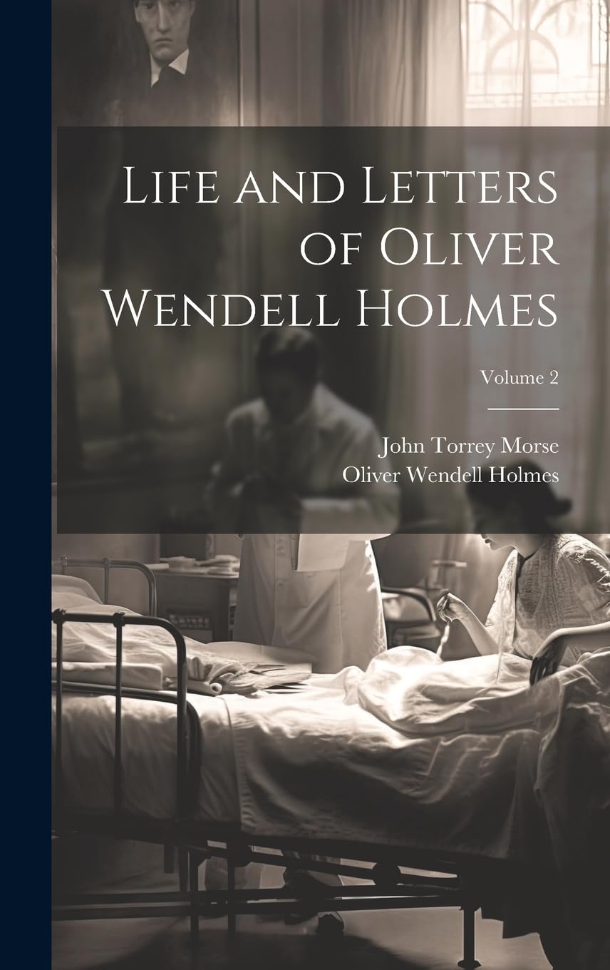 Life and Letters of Oliver Wendell Holmes; Volume 2 Science