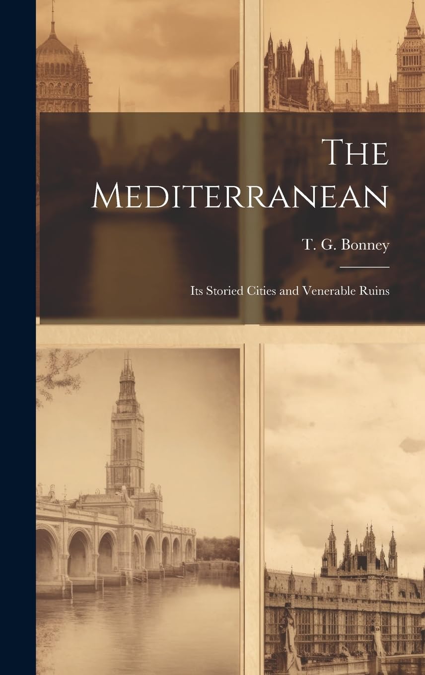 The Mediterranean: Its Storied Cities and Venerable Ruins Leisure, Home & Garden