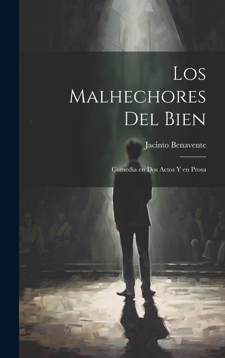Los malhechores del bien: Comedia en dos actos y en prosa Drama