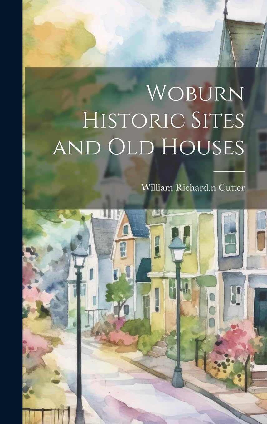 Woburn Historic Sites and old Houses Politics & History