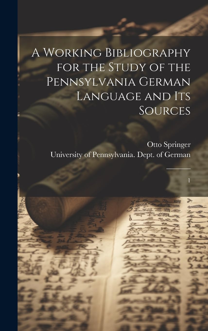 A working bibliography for the study of the Pennsylvania German language and its sources: 1 Social Sciences