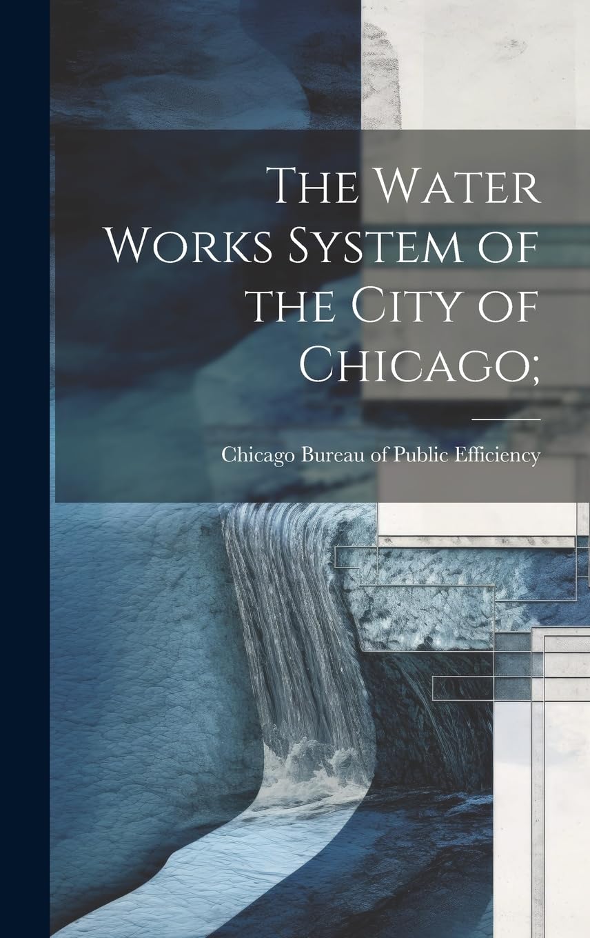 The Water Works System of the City of Chicago; Business & Technology