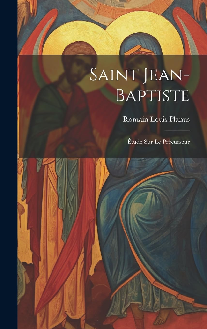 Saint Jean-Baptiste: Étude sur le précurseur Politics & Society