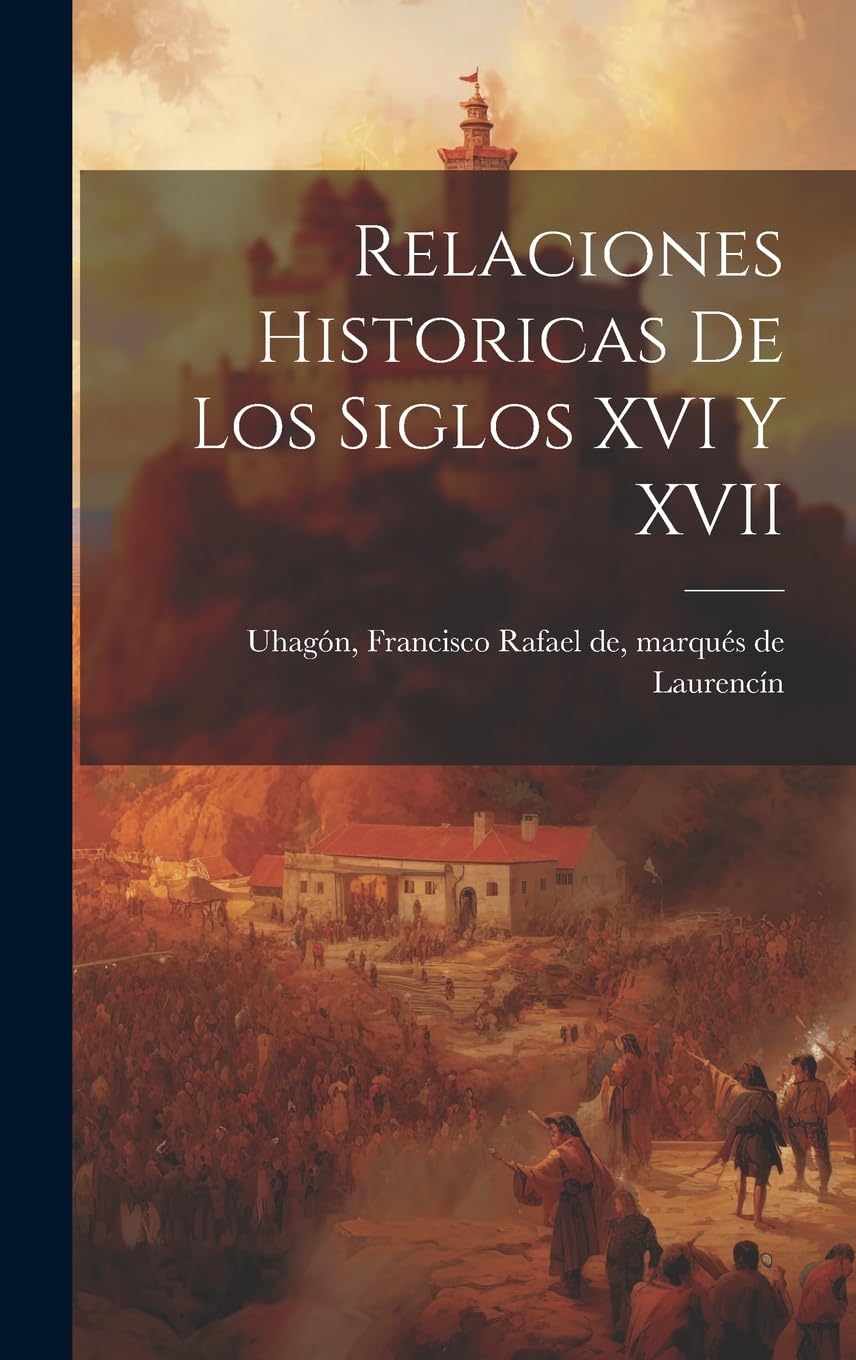 Relaciones historicas de los siglos XVI y XVII Politics & History