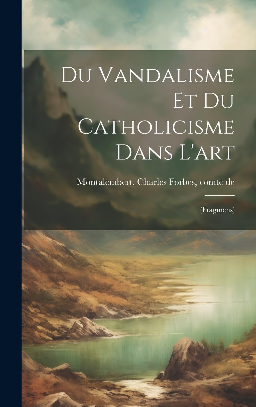 Du vandalisme et du catholicisme dans l'art: (fragmens) Film, Art & Culture