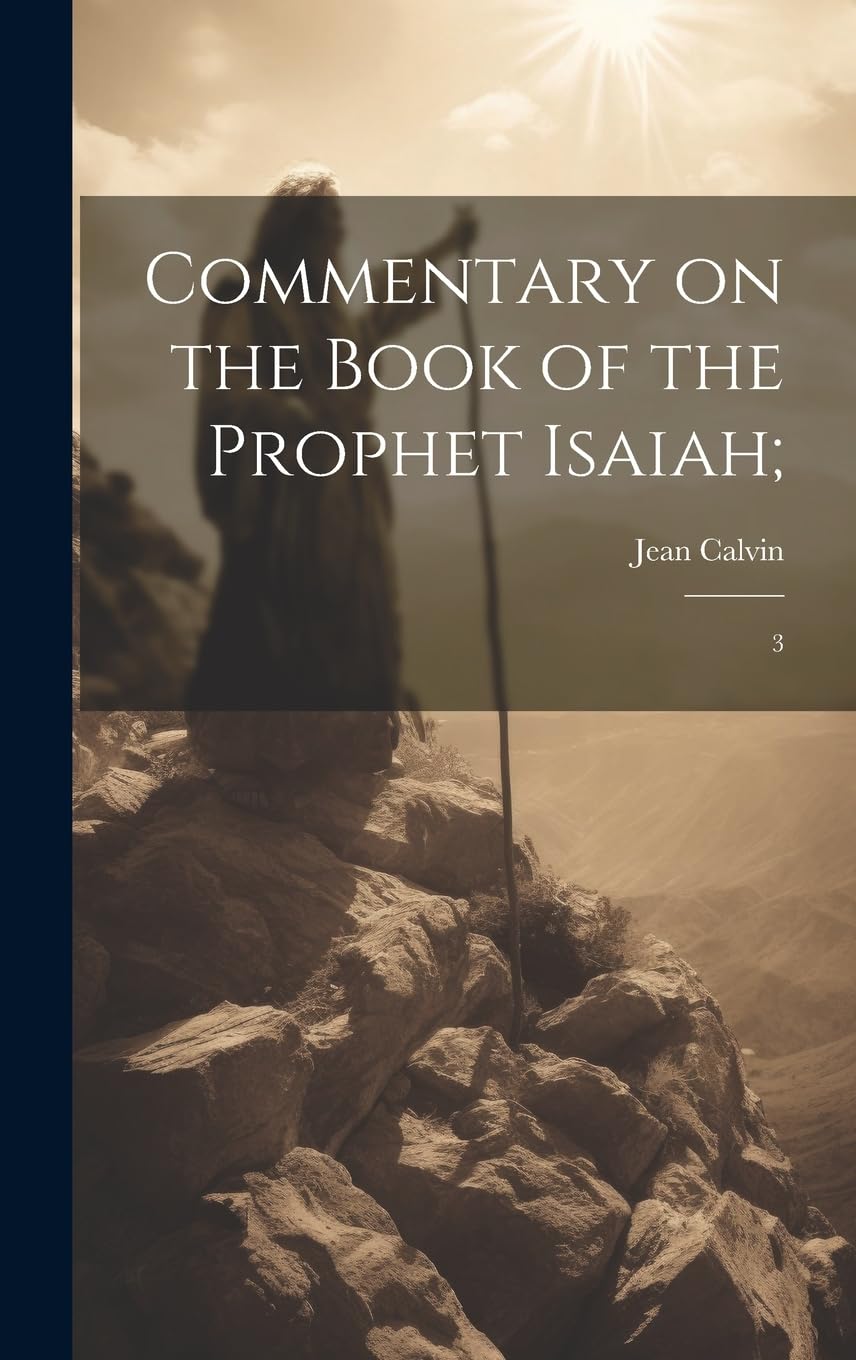 Commentary on the Book of the Prophet Isaiah;: 3 Politics & History