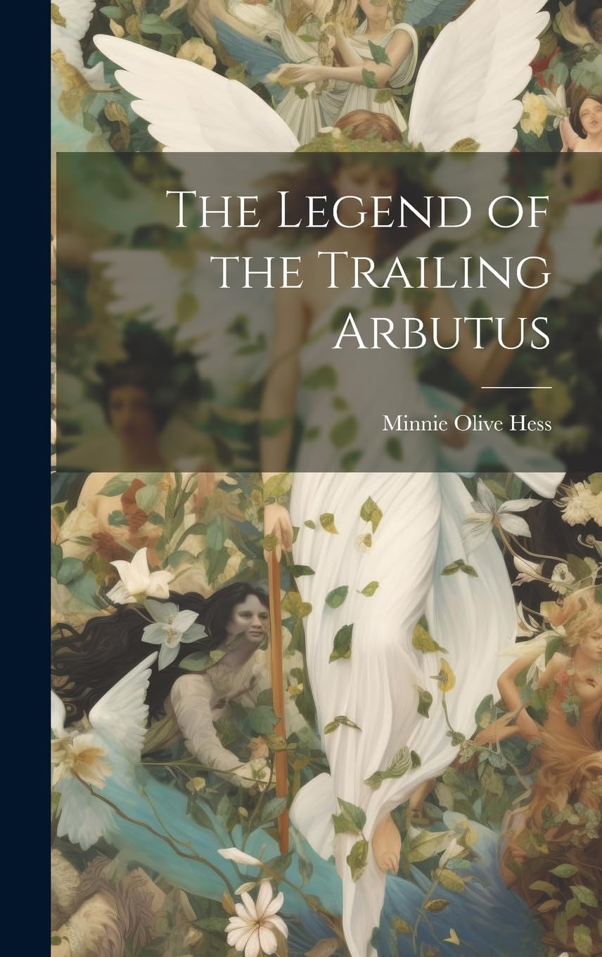 The Legend of the Trailing Arbutus Fairy Tales & Legends