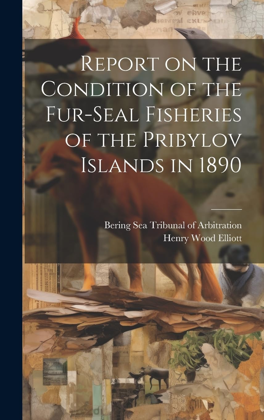 Report on the Condition of the Fur-seal Fisheries of the Pribylov Islands in 1890 Books