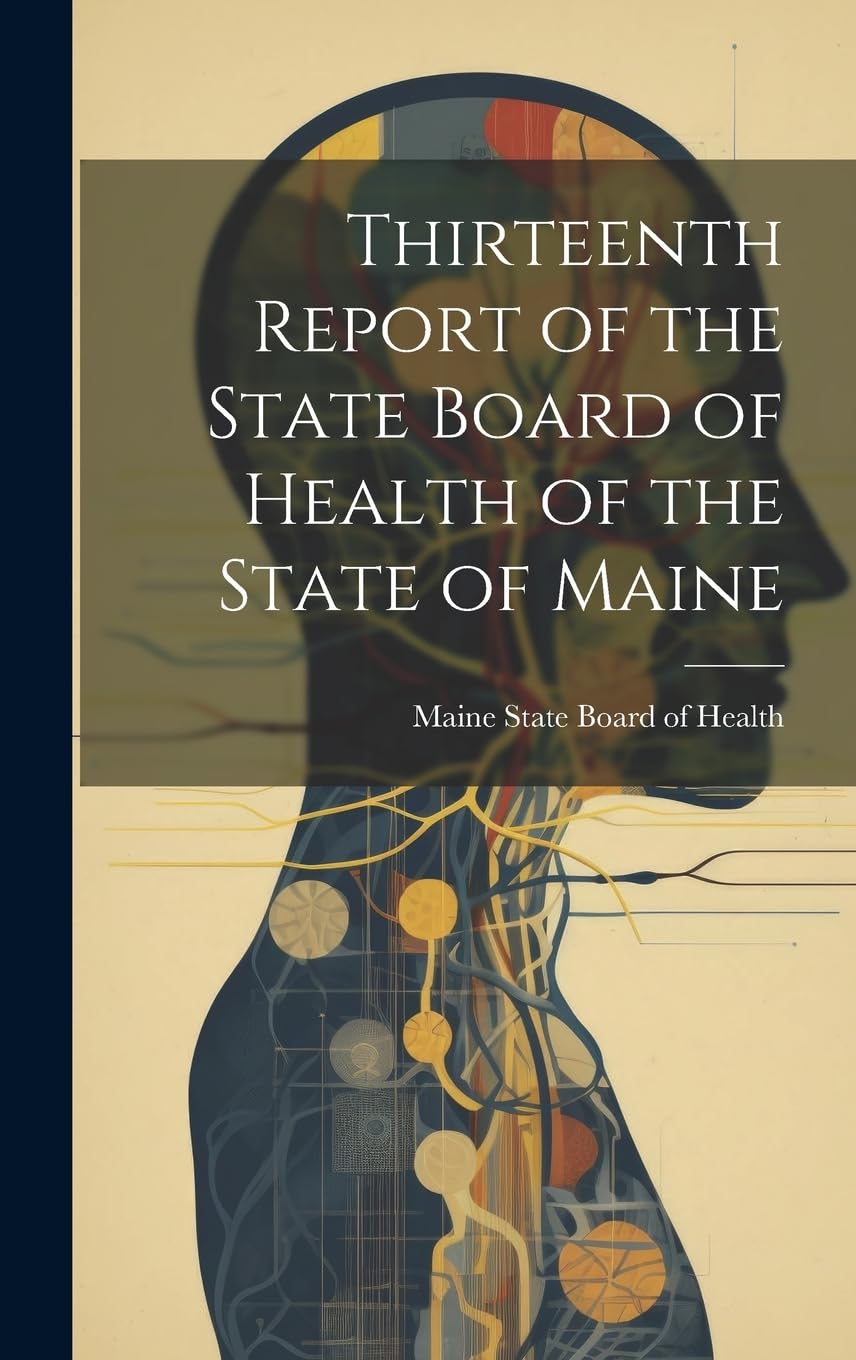 Thirteenth Report of the State Board of Health of the State of Maine book