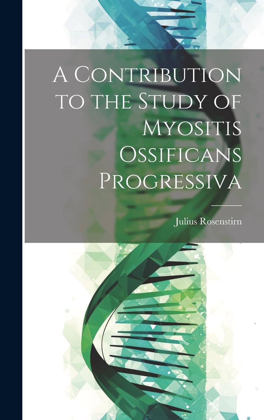 A Contribution to the Study of Myositis Ossificans Progressiva Medicine