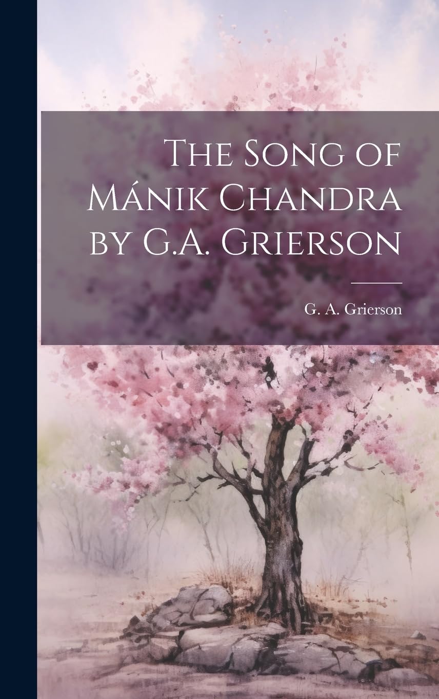The Song of Mánik Chandra by G.A. Grierson Poetry