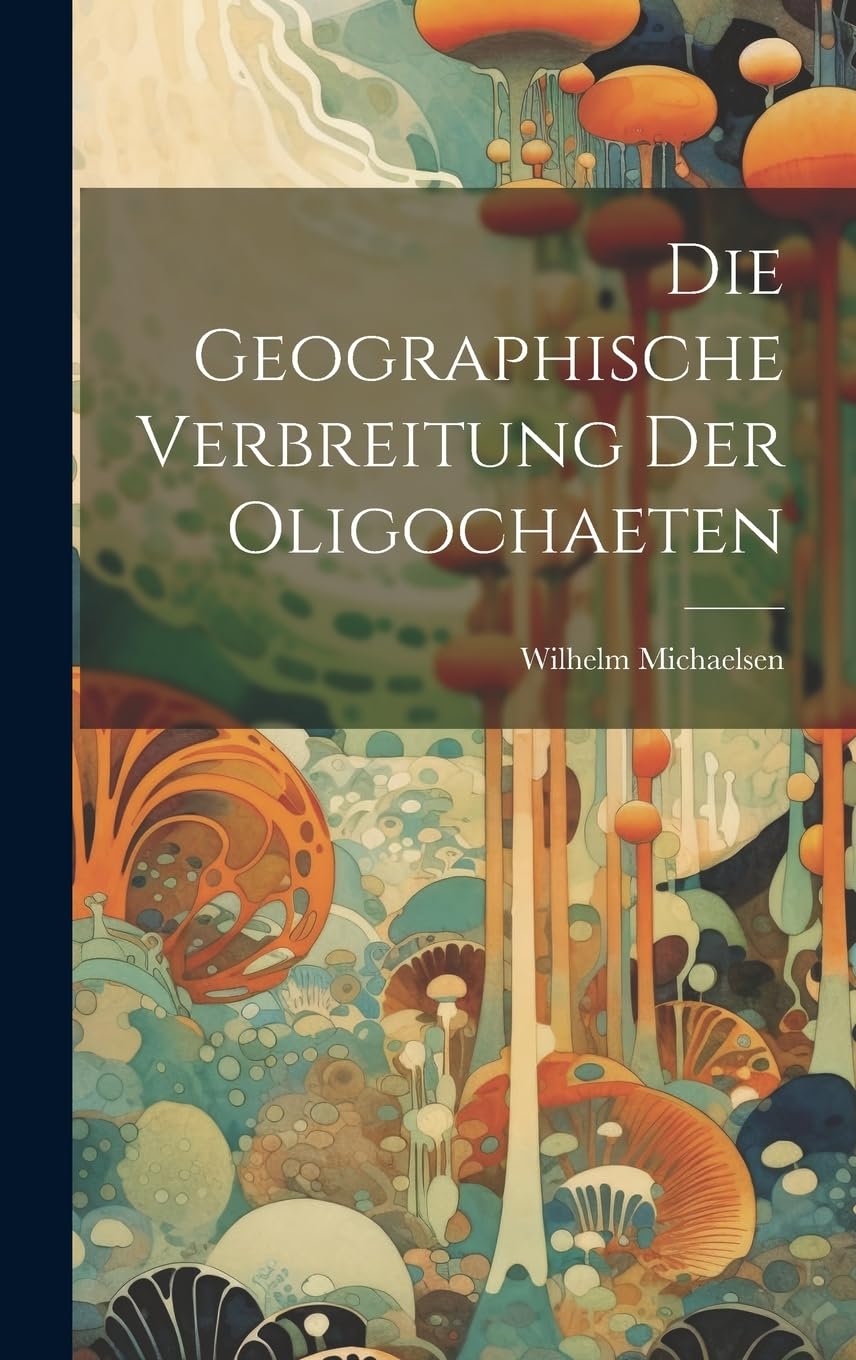 Die Geographische Verbreitung der Oligochaeten Books
