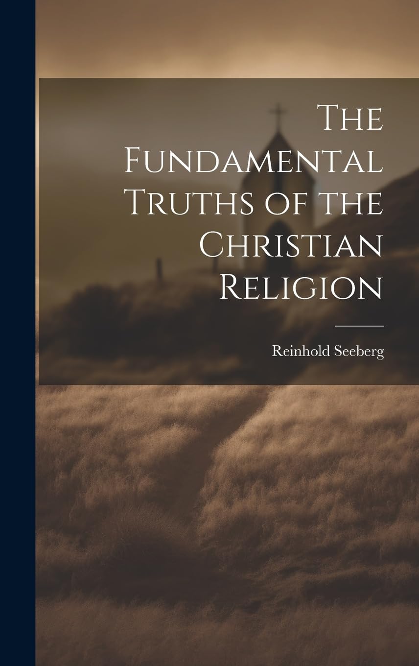 The Fundamental Truths of the Christian Religion Politics & History
