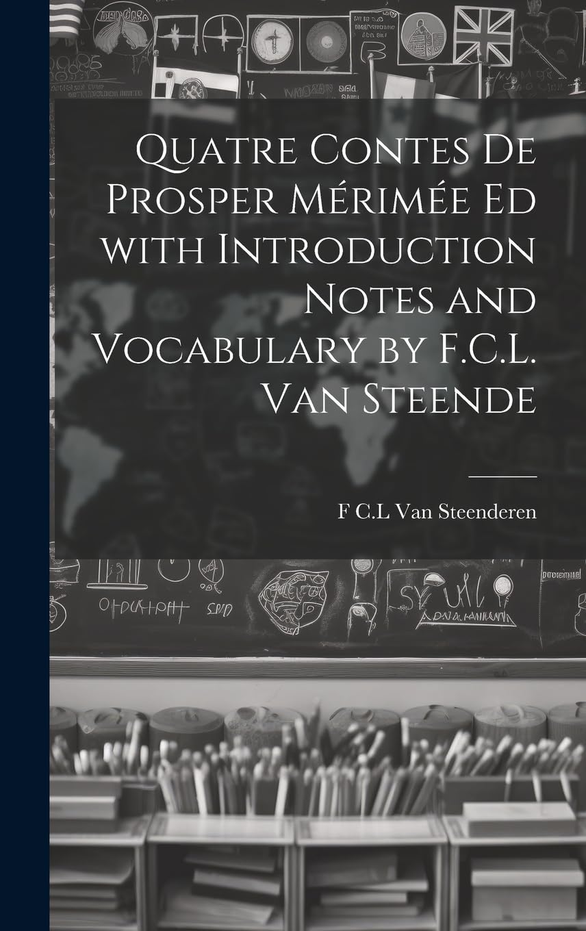 Quatre Contes de Prosper Mérimée ed with Introduction Notes and Vocabulary by F.C.L. van Steende Politics & History