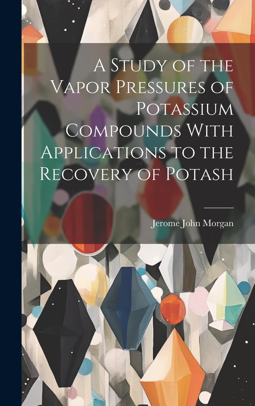 A Study of the Vapor Pressures of Potassium Compounds With Applications to the Recovery of Potash Natural Sciences