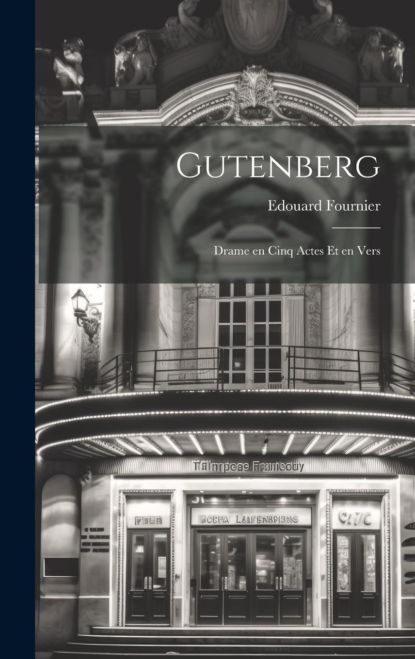 Gutenberg; Drame en Cinq Actes et en Vers Drama