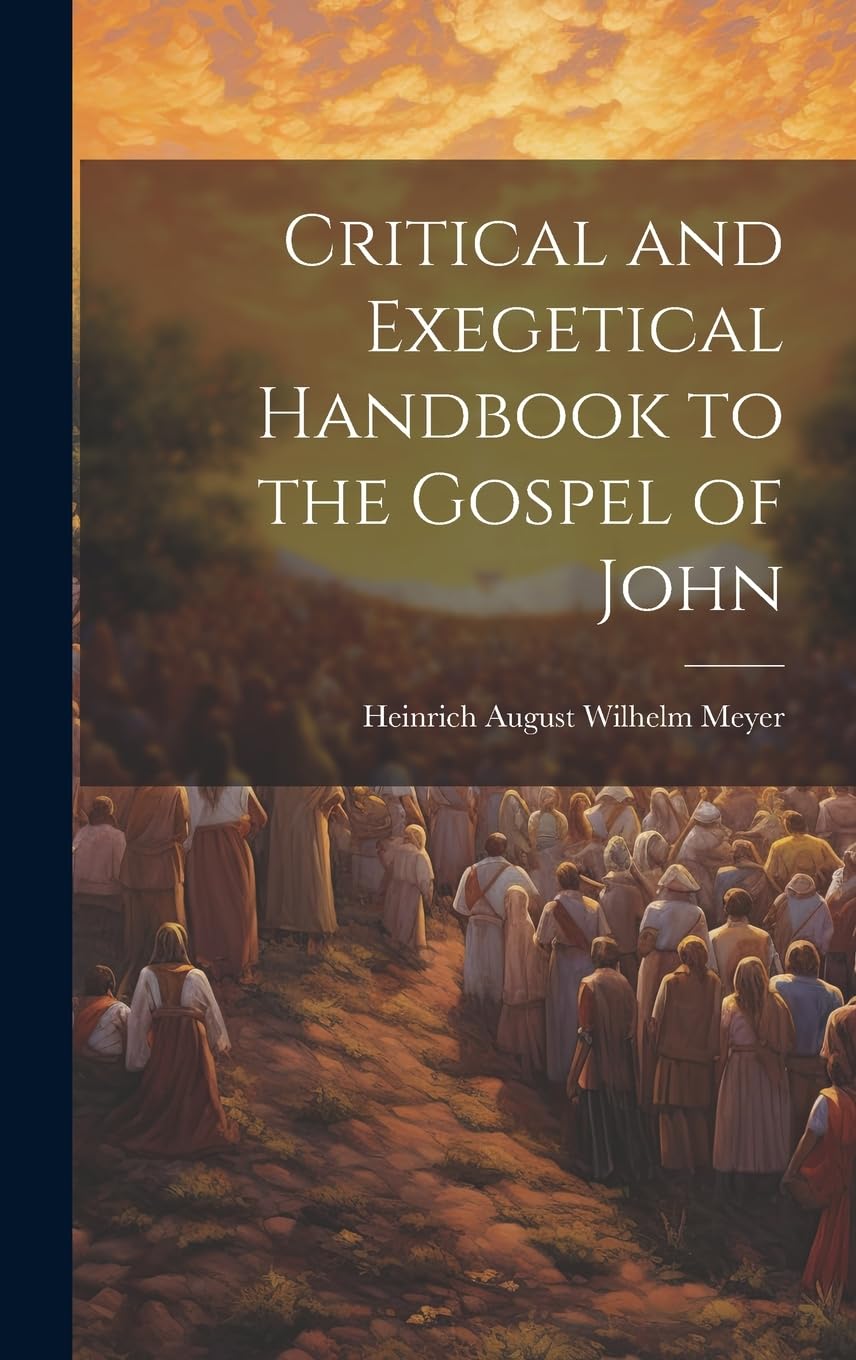 Critical and Exegetical Handbook to the Gospel of John Politics & History