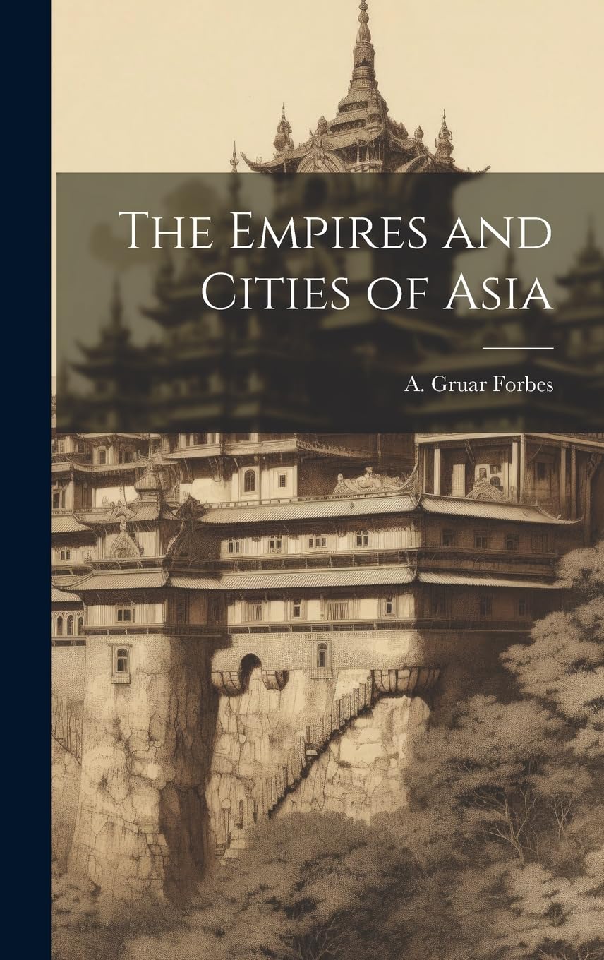 The Empires and Cities of Asia Politics & History