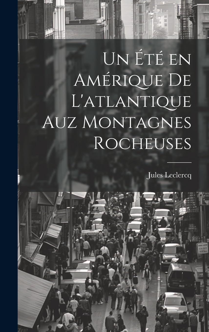 Un été en Amérique de L'atlantique Auz Montagnes Rocheuses Politics & History