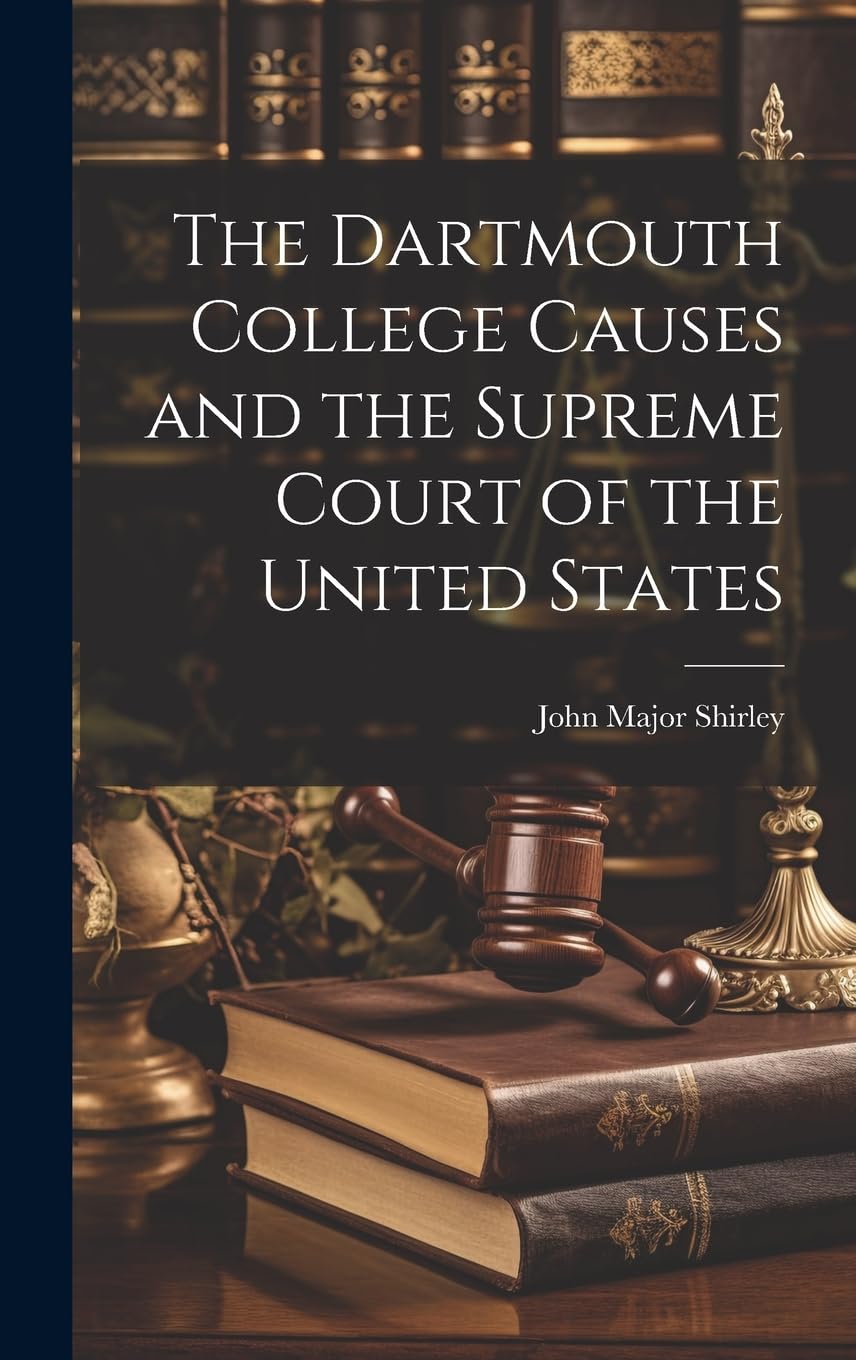 The Dartmouth College Causes and the Supreme Court of the United States Law