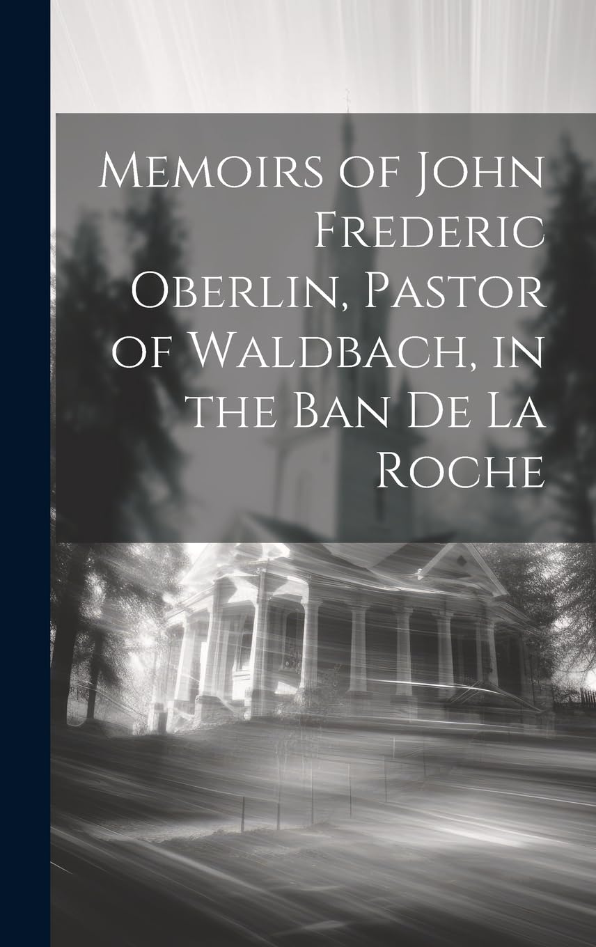 Memoirs of John Frederic Oberlin, Pastor of Waldbach, in the Ban De La Roche book