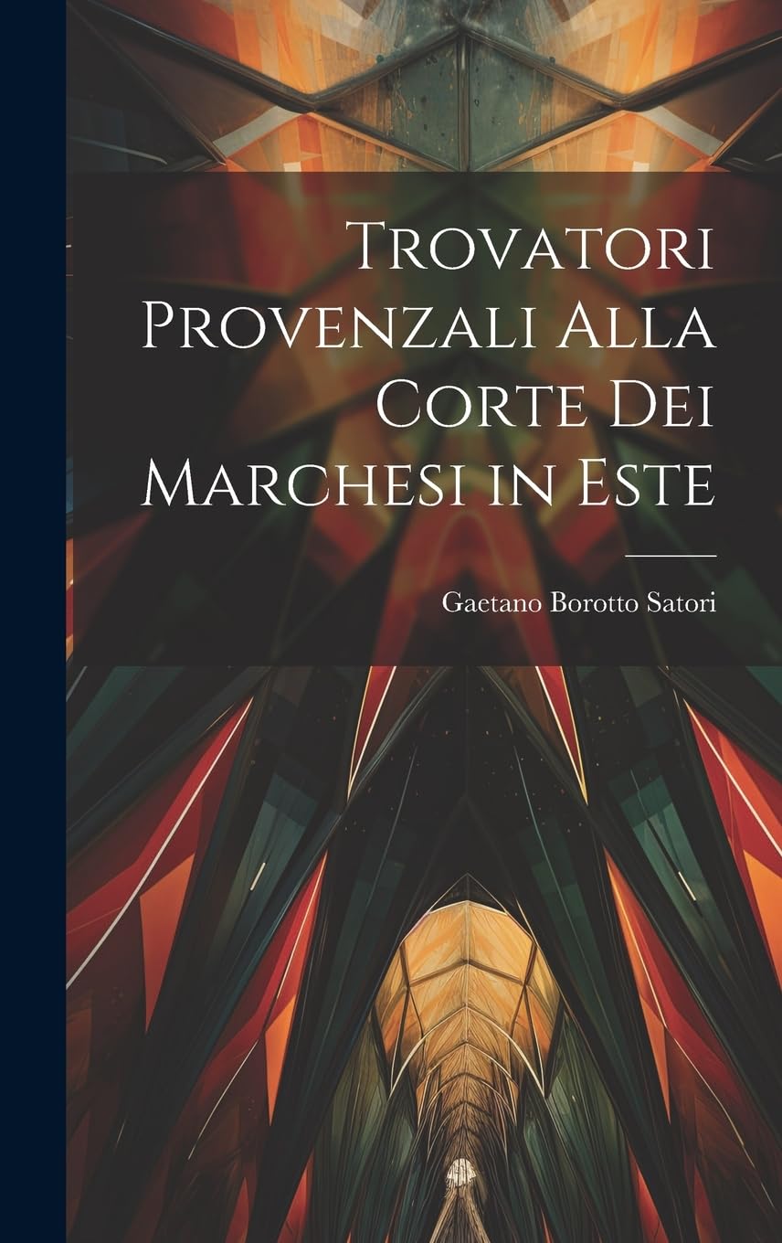Trovatori provenzali alla corte dei Marchesi in Este Contemporary literature