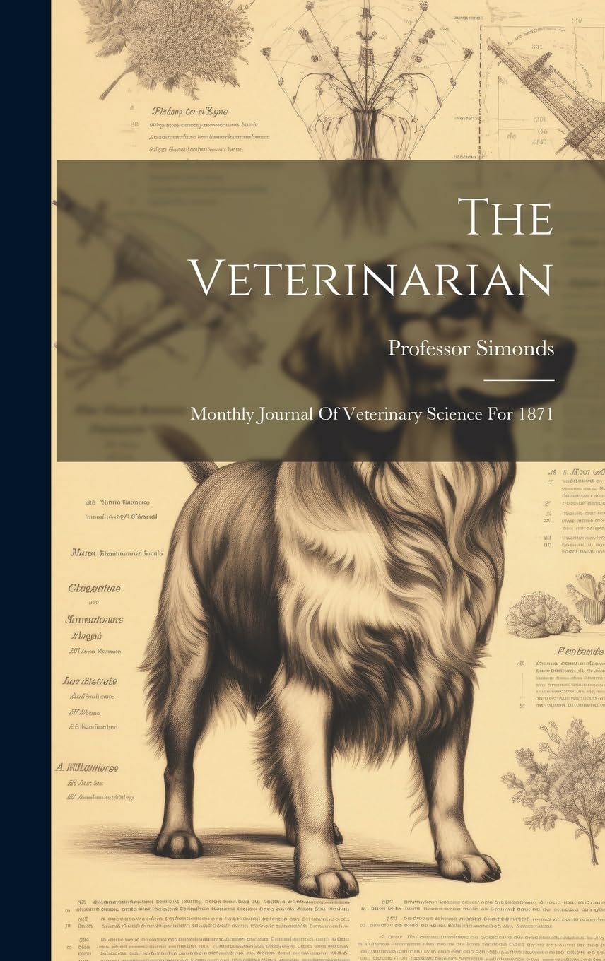 The Veterinarian: Monthly Journal Of Veterinary Science For 1871 Pets