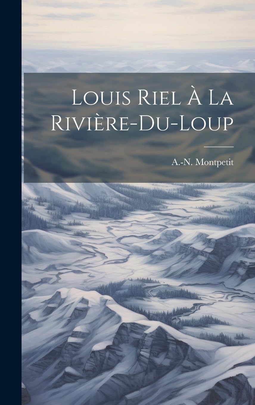Louis Riel À La Rivière-du-loup Politics & History