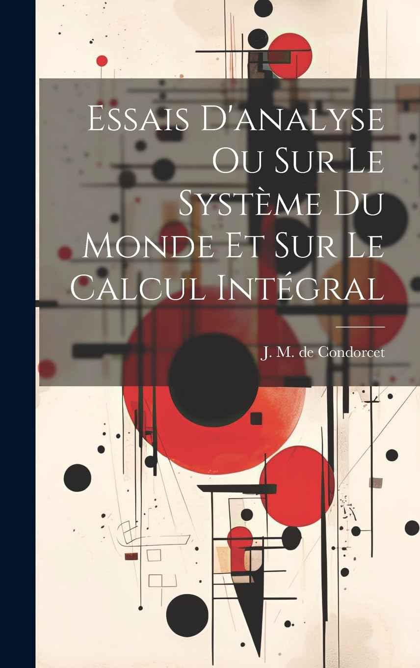 Essais D'analyse Ou Sur Le Système Du Monde Et Sur Le Calcul Intégral Mathematics
