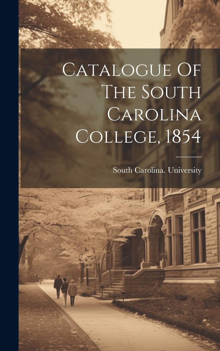 Catalogue Of The South Carolina College, 1854 Memories