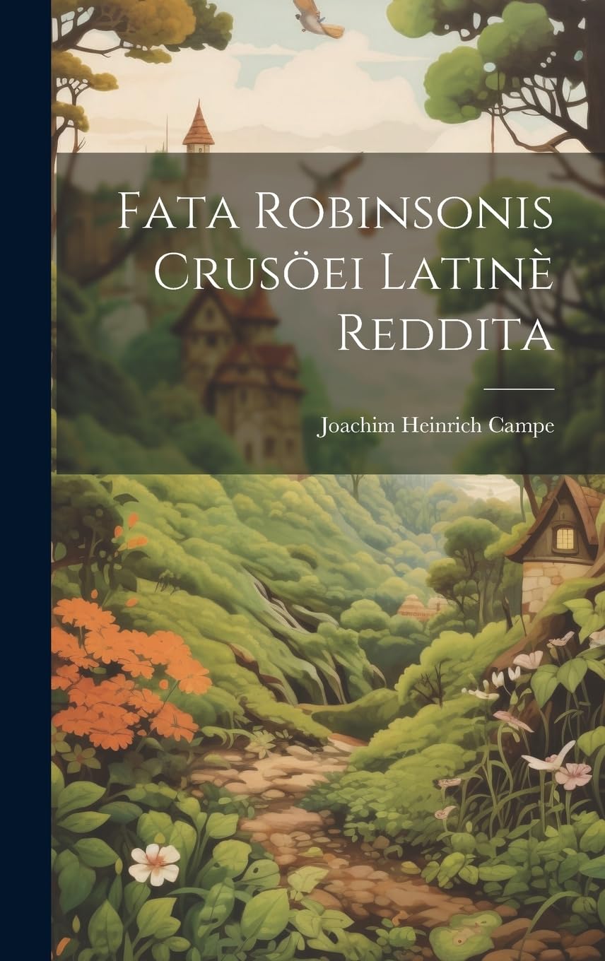 Fata Robinsonis Crusöei Latinè Reddita Novels & Short Stories