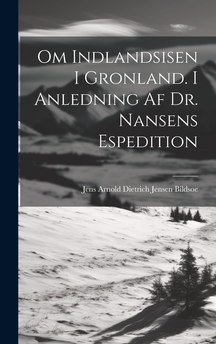 Om Indlandsisen I Gronland. I Anledning Af Dr. Nansens Espedition Leisure, Home & Garden